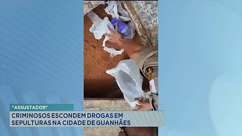 Assustador: Criminosos escondem drogas em sepulturas na cidade de Guanhães.