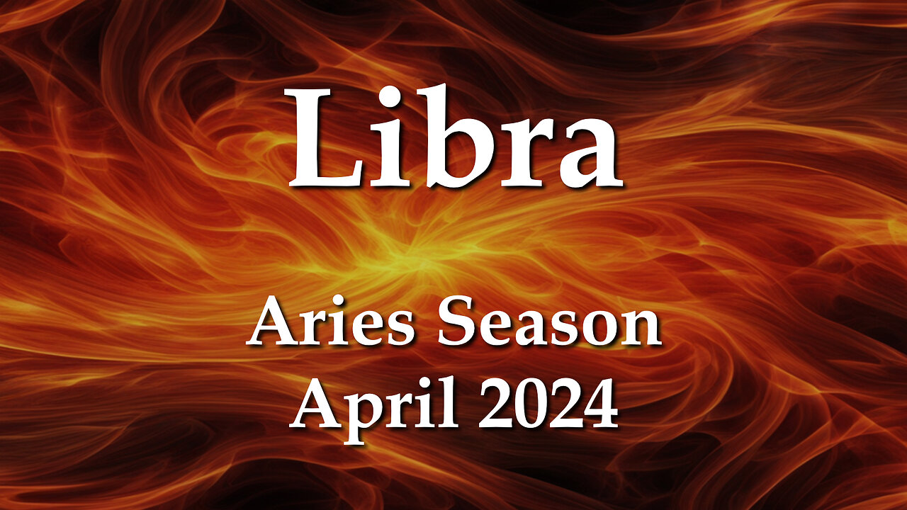 Libra - Aries Season April 2024