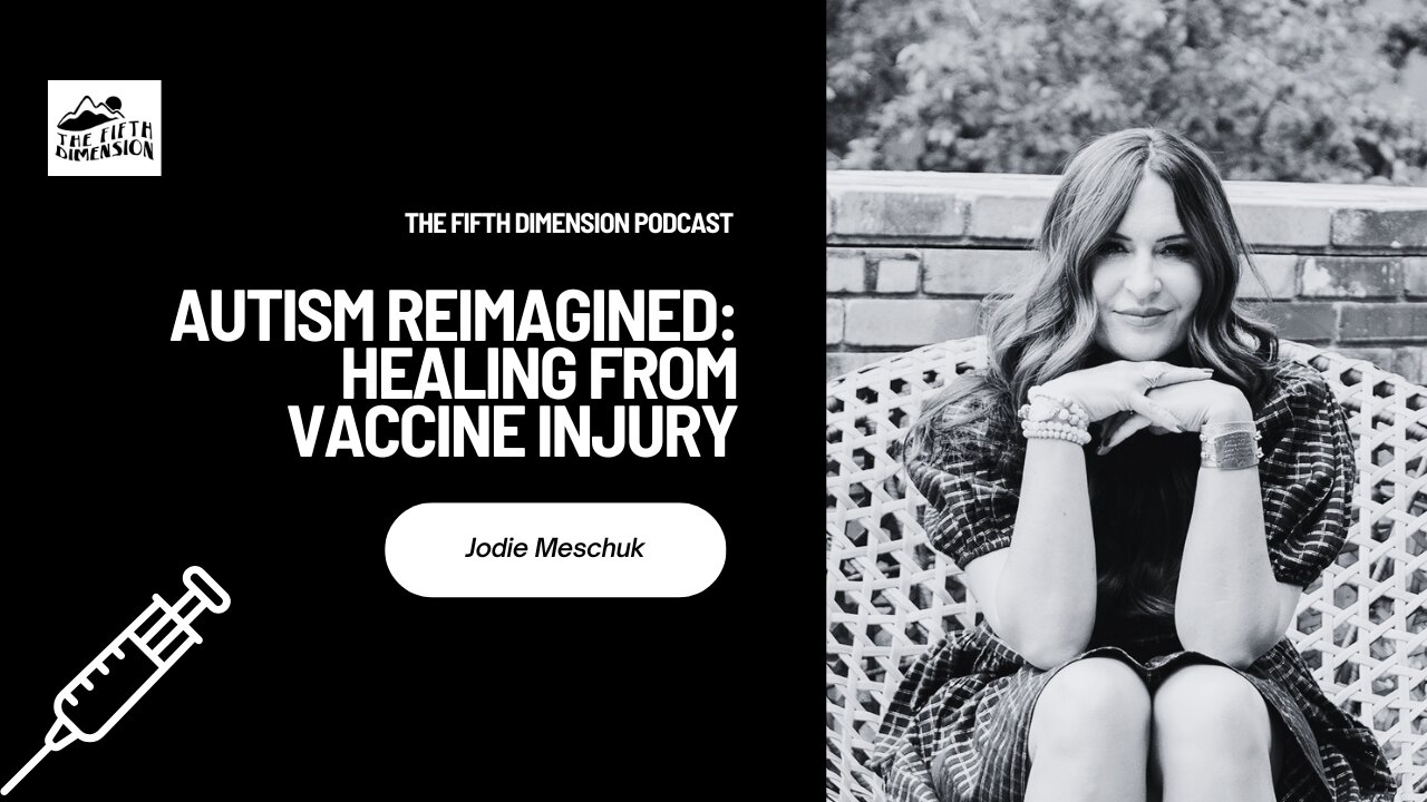 Jodie Meschuk - Autism Reimagined: Healing From Vaccine Injury