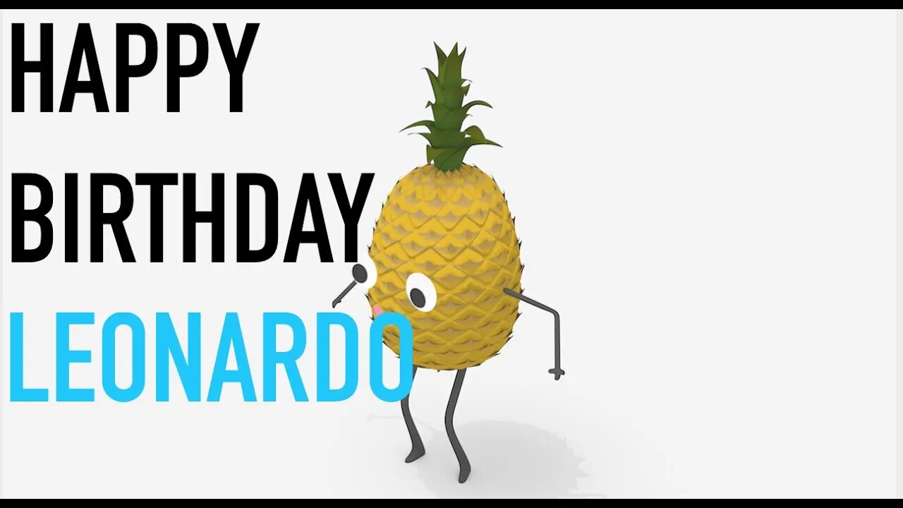 Happy Birthday LEONARDO! - PINEAPPLE Birthday Song