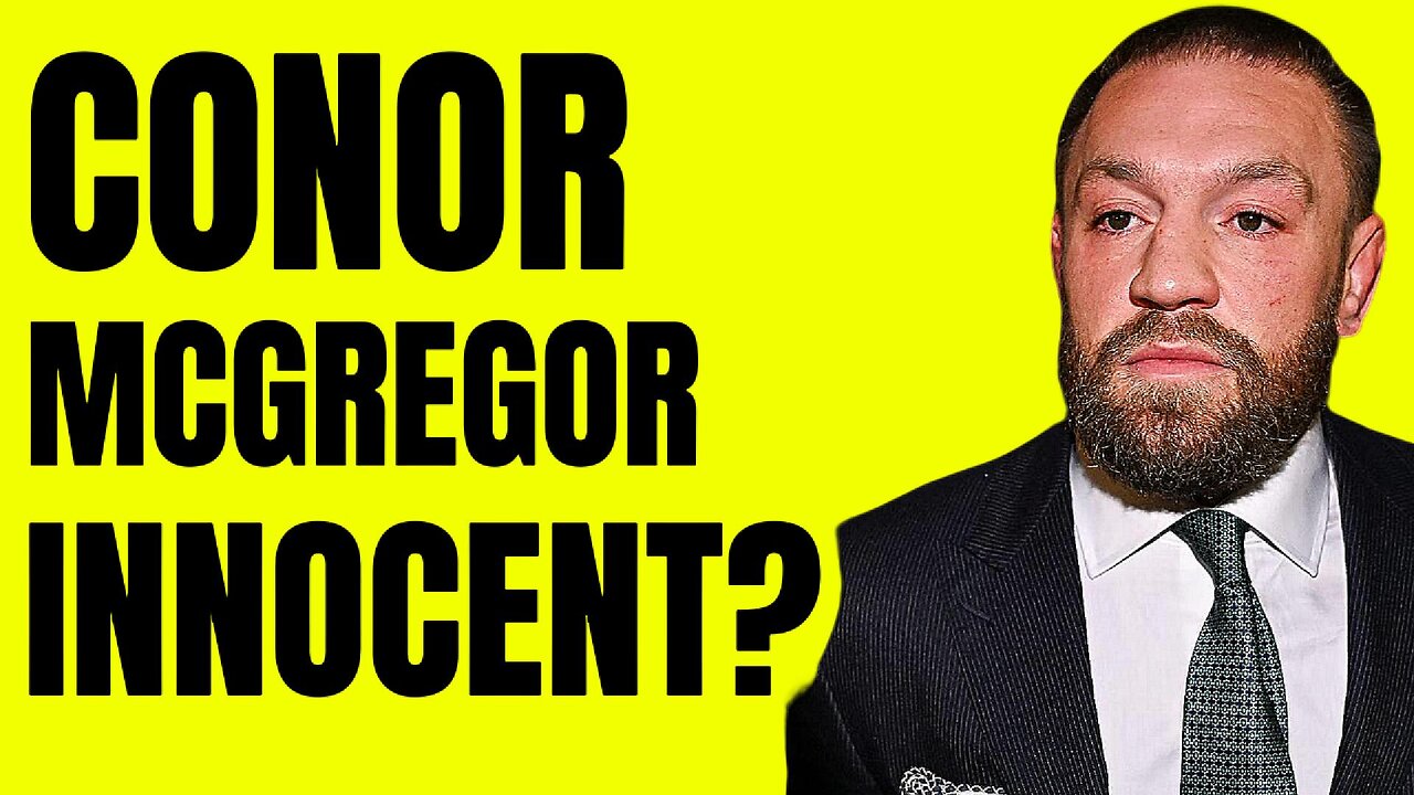 IS CONOR MCREGOR ACTUALLY INNOCENT???
