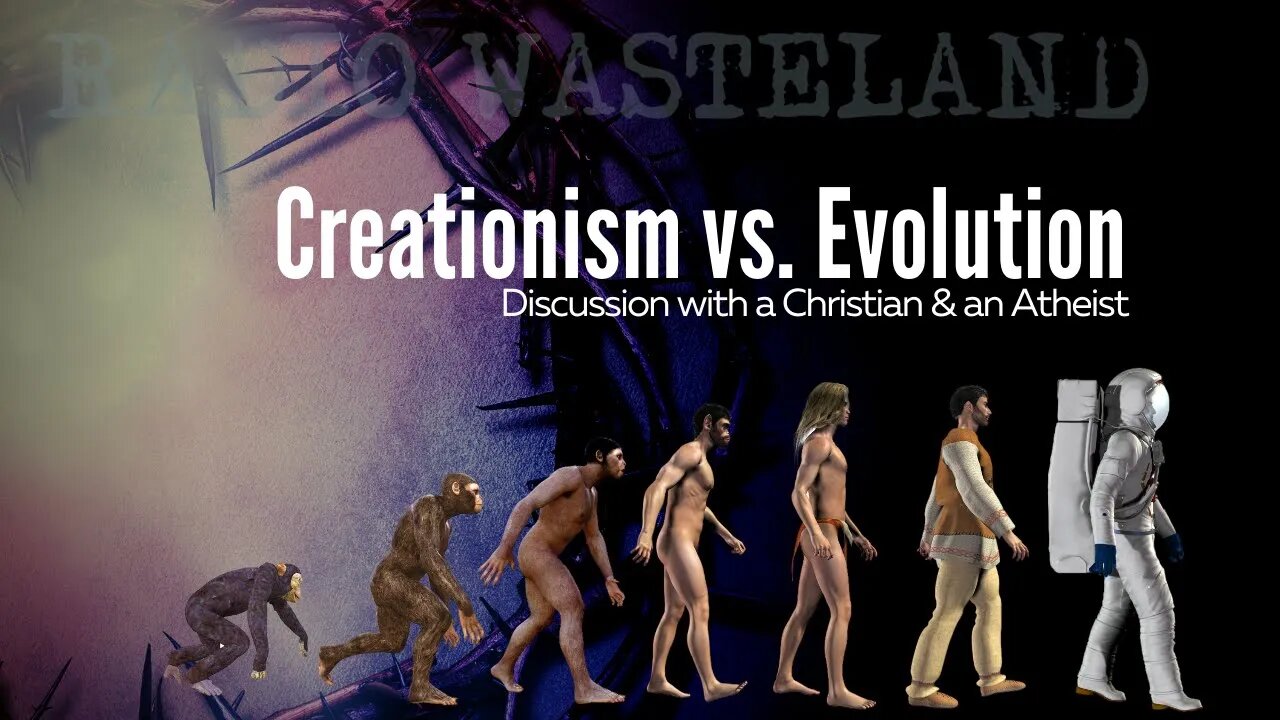 Creationism vs. Evolution (Christian & Atheist Discussion)