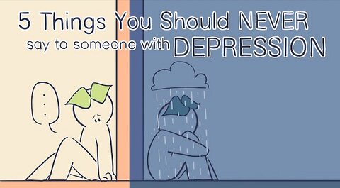 5 Things You Should Never Say To Someone With Depression