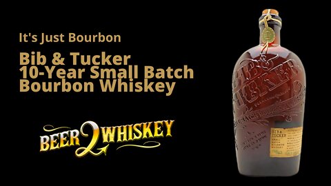 Bib & Tucker 10-Year Small Batch Bourbon Whiskey: It's Just Bourbon