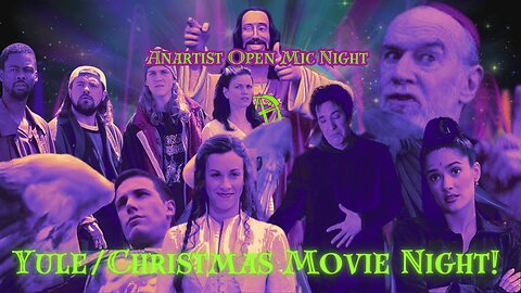 Anartist Open Mic Night #18 Christmas movie night!