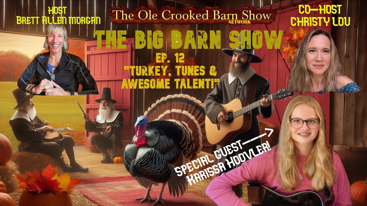 “The BIG Barn Show” Ep 12 “TURKEY, TUNES & AWESOME TALENT”