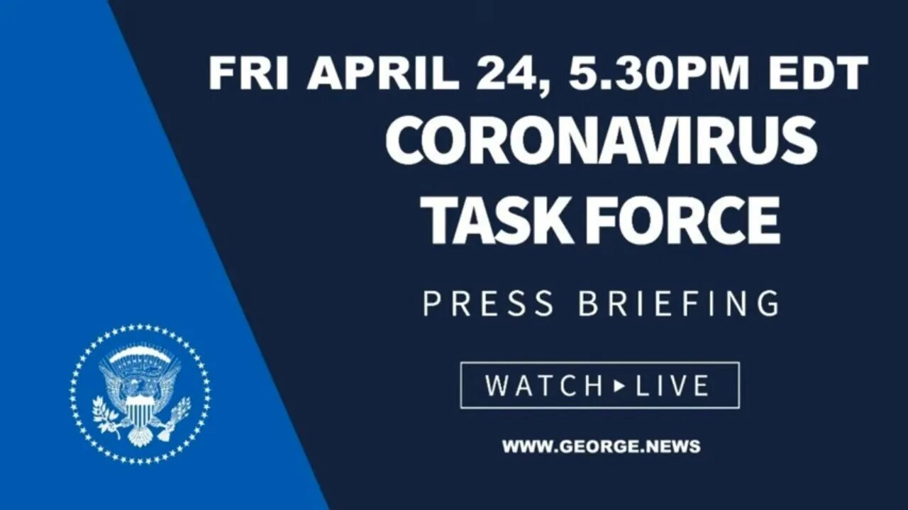 Members of the Coronavirus Task Force hold a Press Briefing, 5PM EDT, FRI April 24, 2020