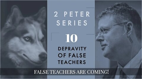 2 PETER 10. Depravity of False Teachers. 2 Peter 2:10-16.