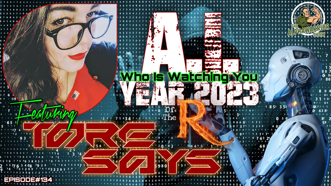 A.I. - WHO IS WATCHING YOU - YEAR OF THE R's 2023 - FEATURING TORE SAYS - EP#134