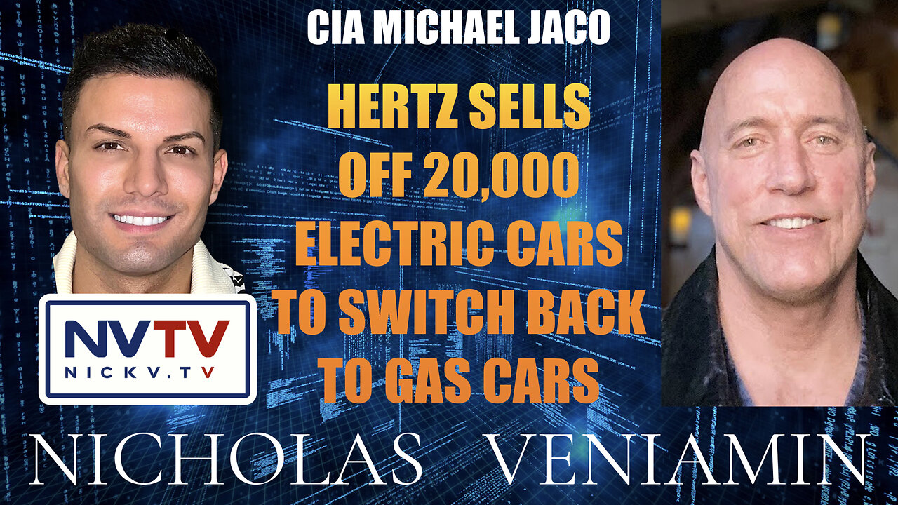 CIA Michael Jaco: Hertz Sells 20,000 Electric Cars To Switch Back To Gas Cars with Nicholas Veniamin