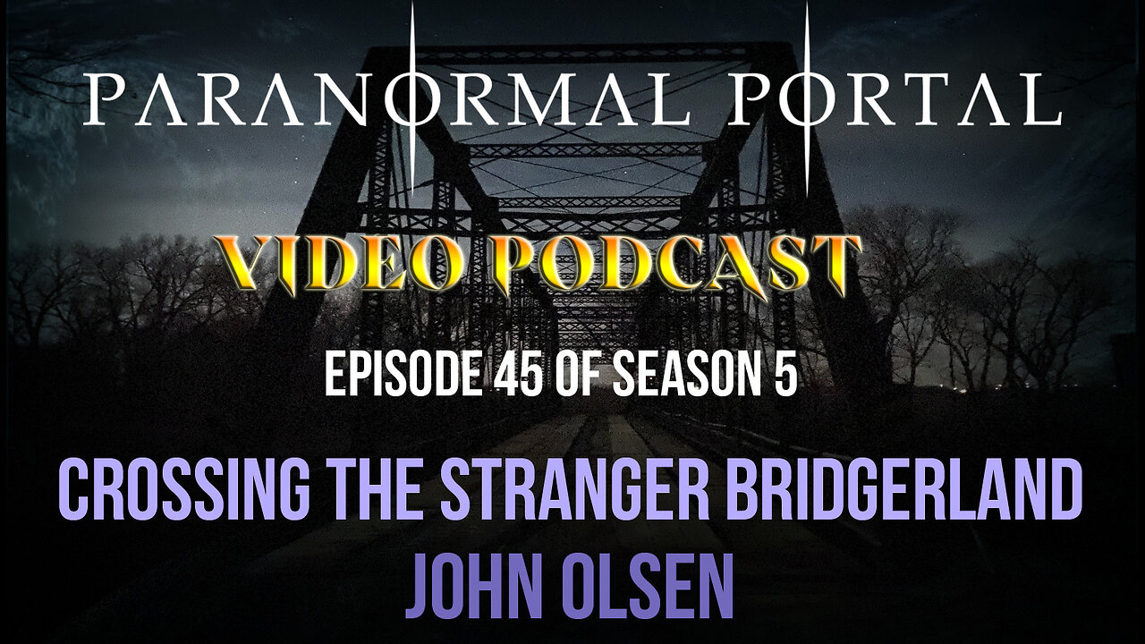 S5EP45 Crossing the Stranger Bridgerland John Olsen VideoPodcast