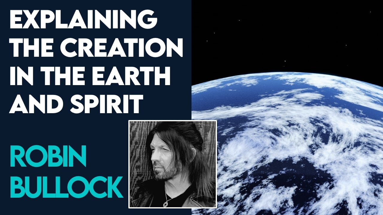 Robin Bullock Explains the Creation In the Earth and the Spirit! | Dec 7 2023