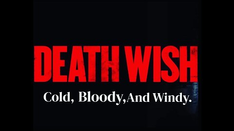 Death Wish: Cold, Bloody, and Windy. ( Fake A.I. Fan Trailer)