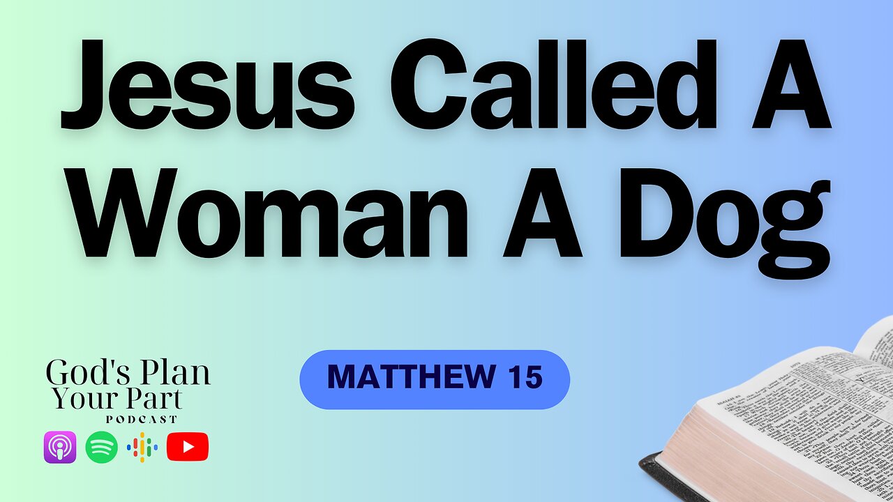 Matthew 15 | Challenging Religious Traditions and Calling a Woman a Dog?