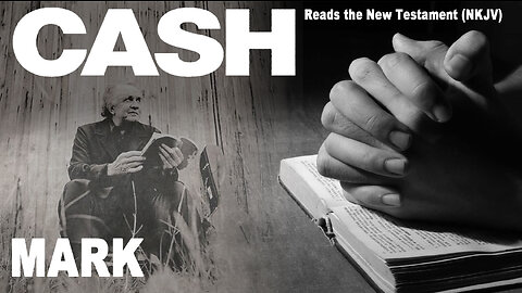 Johnny Cash Reads The New Testament: Mark - NKJV (Read Along)