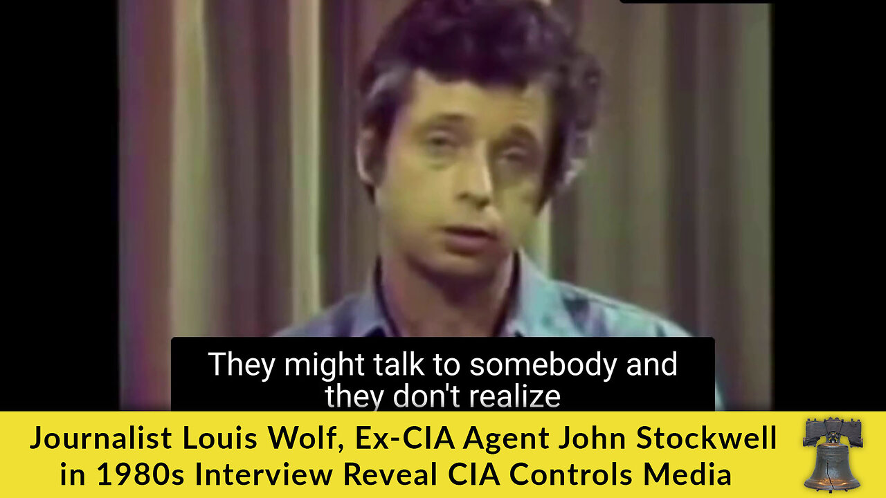 Journalist Louis Wolf, Ex-CIA Agent John Stockwell in 1980s Interview Reveal CIA Controls Media