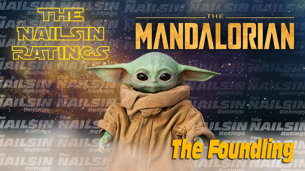 The Nailsin Ratings: The Mandalorian The Foundling