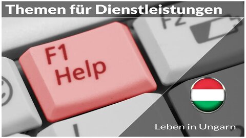 Hilfe bei Themen für Dienstleistungen - Leben in Ungarn