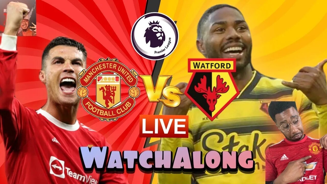 MANCHESTER UNITED vs WATFORD LIVE Stream Watchalong & MATCH REACTION | PREMIER LEAGUE 21/22