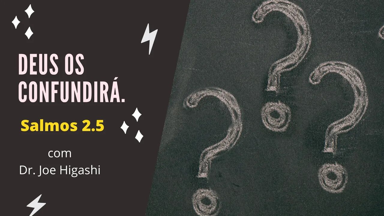 salmos 2x5 Deus os confundirá com Dr. Joe Higashi