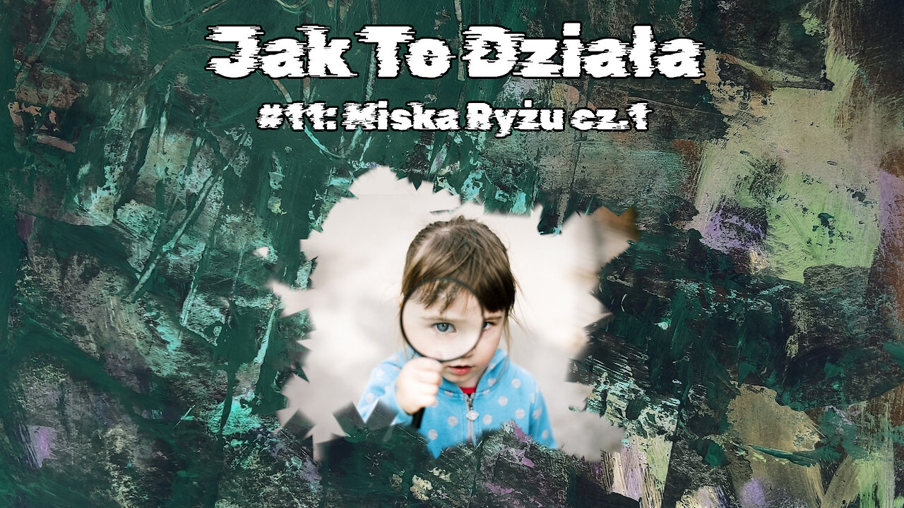 #11 Miska Ryżu cz.1 ⁄ Bowl of Rice part 1 (HistoryReality)