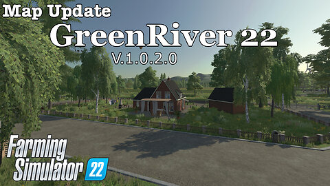 Map Update | GreenRiver 22 | 1.0.2.0 | Farming Simulator 22