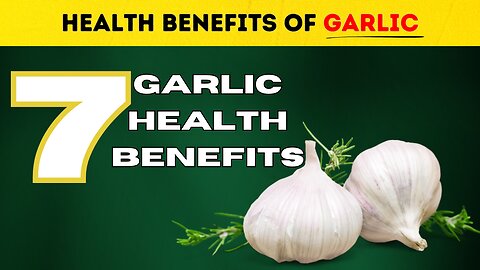 7 Incredible Health Benefits of Garlic