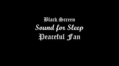 Black Screen Sleep Sounds--Peaceful Fan