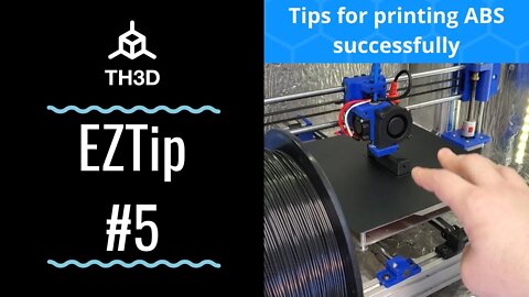 Tips for Printing ABS Successfully with your 3D Printer | EZTip #5