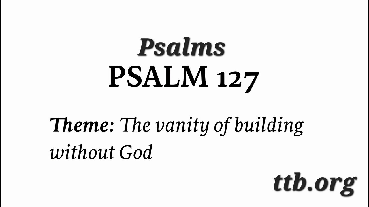 Psalm Chapter 127 (Bible Study)