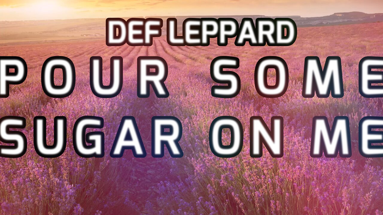 🎵 DEF LEPPARD - POUR SOME SUGAR ON ME (LYRICS)