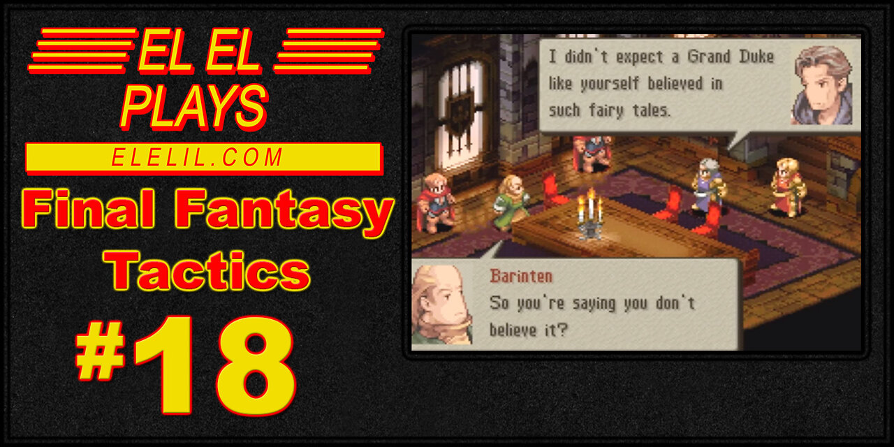 El El Plays Final Fantasy Tactics Episode 18: Things That Go Bump In The Knight