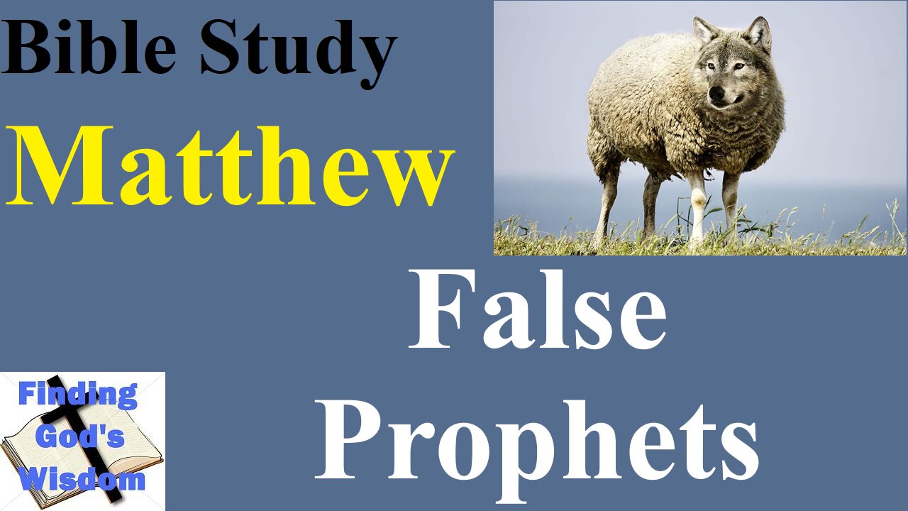 Bible Study - Matthew: False Prophets