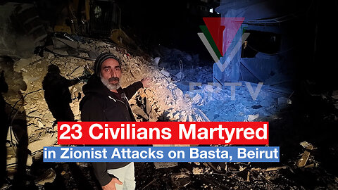 23 Civilians Martyred in Zionist Attack on Basta, Beirut.