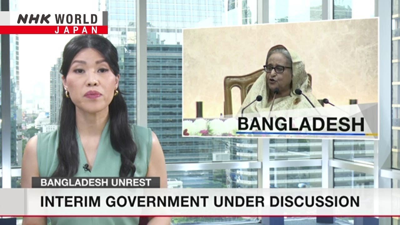 Bangladesh discusses interim government after Hasina resignationーNHK WORLD-JAPAN NEWS | NE