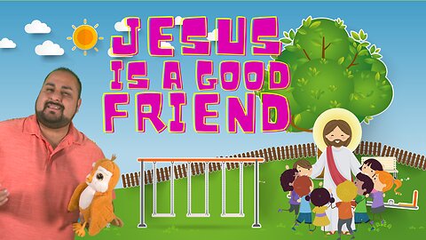 Jesus Is A Good Friend