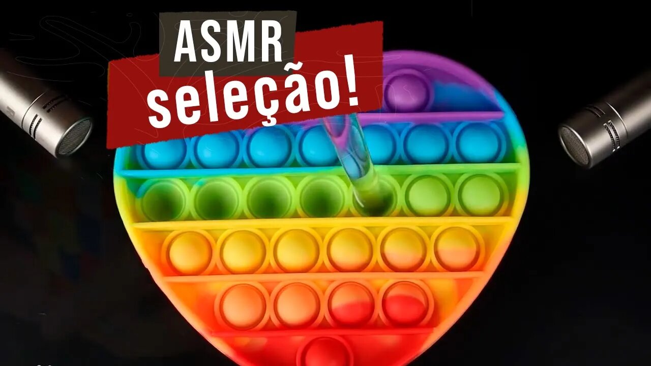 ASMR - UMA SELEÇÃO DOS MELHORES!!