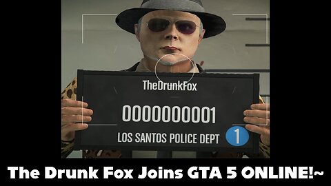 CA 4:26 / 8:29 The Drunk Fox Joins GTA 5 ONLINE!~