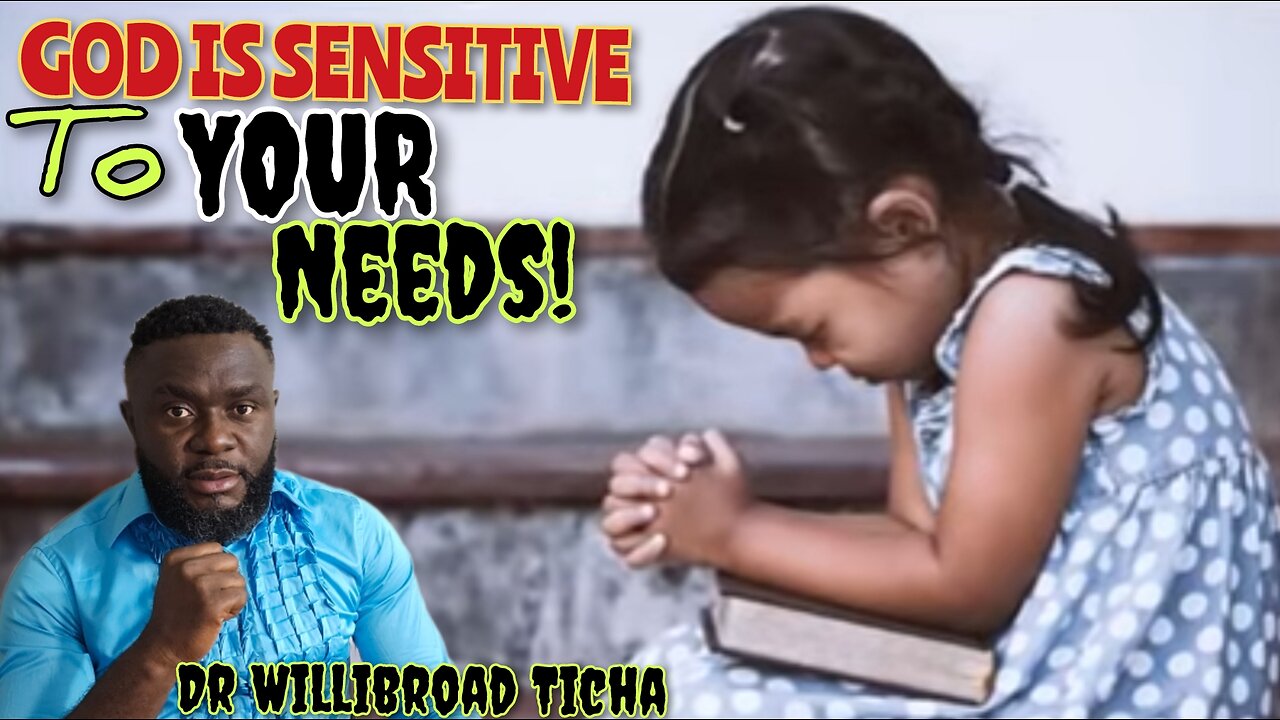GOD IS SENSITIVE TO YOUR NEEDS!