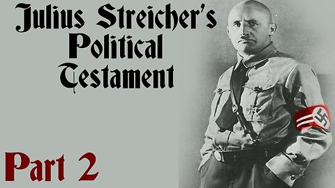 Evalion - Julius Streicher’s Political Testament Part 2 - A Race Question
