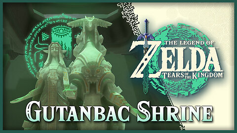 Gutanbac Shrine • Zelda Tears of the Kingdom TOTK