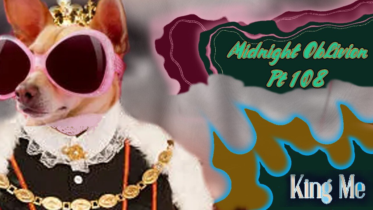 Midnight Oblivion Pt 108: King Me