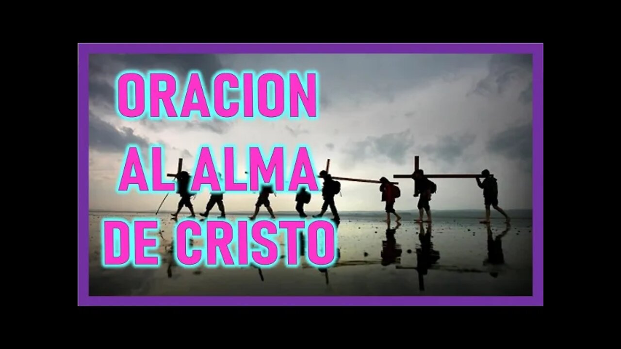 ORACION AL ALMA DE CRISTO