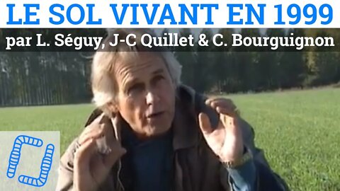 Le sol vivant en 1999, par Lucien Séguy, Jean-Claude Quillet & Claude Bourguignon