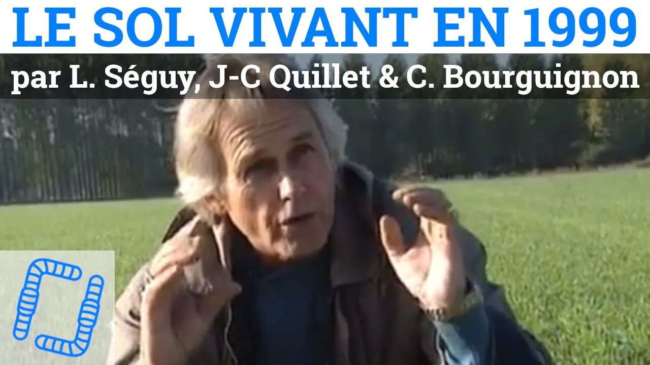 Le sol vivant en 1999, par Lucien Séguy, Jean-Claude Quillet & Claude Bourguignon