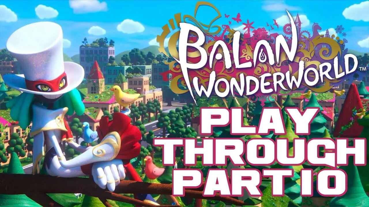 Balan Wonderworld - Part 10 - Nintendo Switch Playthrough 😎Benjamillion