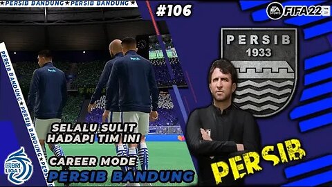 FIFA 22 CAREER MODE PERSIB | BERTEMU LAWAN YANG SELALU MENYULITKAN #106