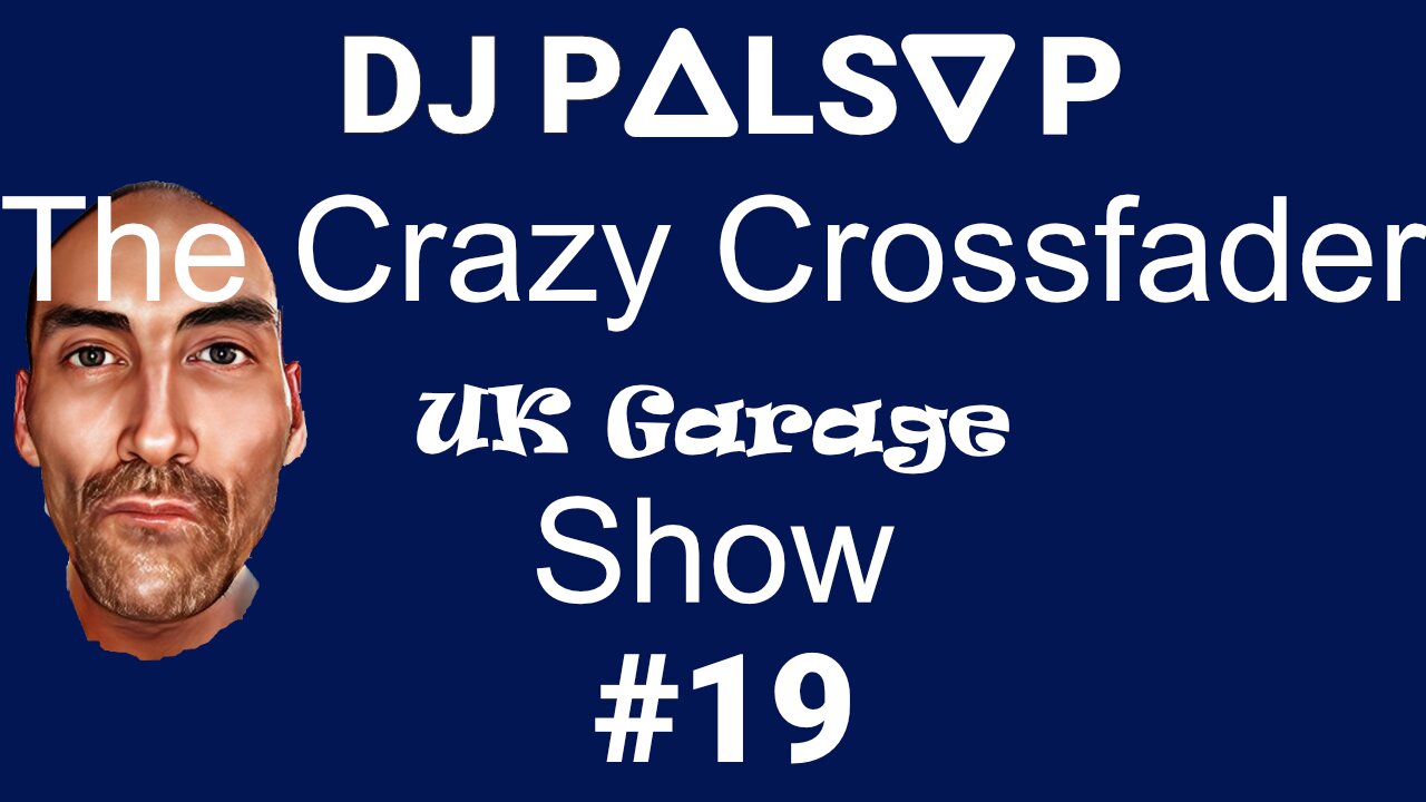 The Crazy Crossfader UK Garage Show Number 19 by DJ Palsy P