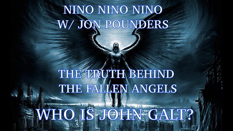 NINO W/ JON POUNDERS. TRACING THE BLOODLINES OF THE FALLEN ANGELS. TY JGANON, SGANON