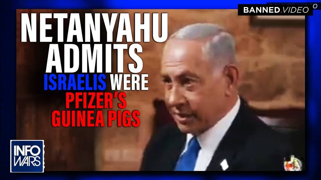 Alex Jones: Netanyahu Admits Israelis Were Guinea Pigs For Pfizer's COVID Vaccine - 12/29/22